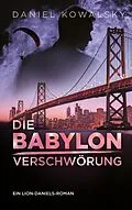 E-Book (epub) Die Babylon Verschwörung von Daniel Kowalsky