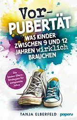 Kartonierter Einband Vorpubertät: Was Kinder zwischen 9 und 12 Jahren wirklich brauchen von Elberfeld Tanja