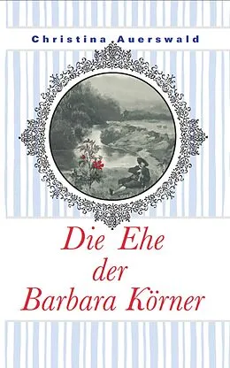 E-Book (epub) Die Ehe der Barbara Körner von Christina Auerswald