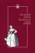 E-Book (epub) Die Zarin hätte gelächelt von Barbara Beekmann