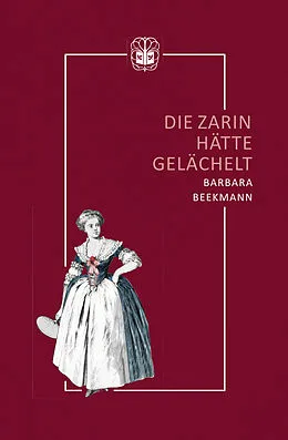 E-Book (epub) Die Zarin hätte gelächelt von Barbara Beekmann