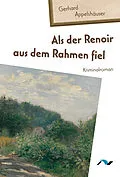 E-Book (epub) Als der Renoir aus dem Rahmen fiel von Gerhard Appelshäuser