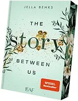 Kartonierter Einband (Kt) The Story Between Us von Jella Benks