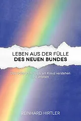 Kartonierter Einband Leben aus der Fülle des Neuen Bundes von Reinhard Hirtler