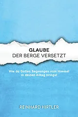 Kartonierter Einband Glaube, der Berge versetzt von Reinhard Hirtler
