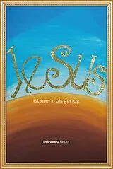 Kartonierter Einband Jesus ist mehr als genug von Reinhard Hirtler