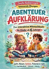 Abenteuer Aufklärung - Das interaktive Mitmachbuch für Kinder ab 6 Jahren von Kristin Ritter