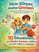  Mein Körper, meine Grenzen - Mitmachbuch über Prävention zum Missbrauch von Kindern von Kristin Ritter