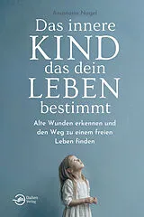Kartonierter Einband Das innere Kind, das dein Leben bestimmt von Anastasia Nagel