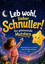 Leb wohl, lieber Schnuller! Der geheimnisvolle Mutstern von Franziska Fallbucher