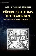 E-Book (epub) Rückblick auf das Lichte Morgen von Angela Steinmüller, Karlheinz Steinmüller