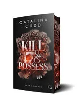 Kartonierter Einband Kill & Possess: Dark Romance von Catalina Cudd