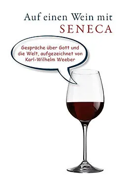 E-Book (epub) Auf einen Wein mit Seneca von Karl-Wilhelm Weeber