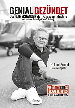 E-Book (epub) GENIAL GEZÜNDET. Wie Roland Arnolds autonomes Fahren unser Leben verändern und eine neue Ära der Mobilität einläuten wird. von Roland Arnold, Shirley Michaela Seul