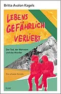 E-Book (epub) Lebensgefährlich verliebt von Britta Avalon Kagels