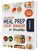 Fester Einband High Protein Meal Prep zum Abnehmen  Einmal vorkochen, 7 Tage proteinreich essen: Über 100 schnelle und sättigende Proteinrezepte für eine gesunde Ernährung | Inkl. 4-Wochen-Plan von Rene Seidel
