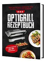 Fester Einband Das Tefal OptiGrill Rezeptbuch: Über 100 geniale Gerichte für Fleisch, Fisch und Gemüse | Inklusive Rezepte für die Backschale von Sven Gaiser