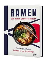 Fester Einband Ramen Express Kochbuch: Japanische Nudelsuppen in unter 20 Minuten  Schnelle & einfache Rezepte für Anfänger | Inkl. vegetarische & vegane Varianten von Haruto Miyazaki, CleverWise Verlag