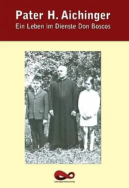 E-Book (epub) Ein Leben im Dienste Don Boscos von Pater H. Aichinger