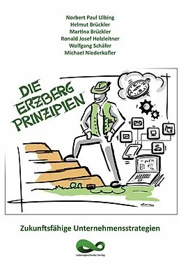 E-Book (epub) Die Erzberg Prinzipien von Norbert Paul Ulbing, Helmut Brückler, Martina Brückler