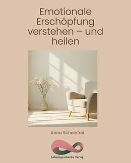 E-Book (epub) Emotionale Erschöpfung verstehen - und heilen von Anna Scheinfrei