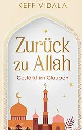 Kartonierter Einband Zurück zu Allah: Gestärkt im Glauben - Weisheiten, Zitate und Duas von Keff Vidala