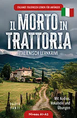 Kartonierter Einband Italiano! Italienisch lernen für Anfänger | Lernkrimi Italienisch A1-A2 | Il morto in trattoria | Mit Audios, Vokabeln und Übungen von Paola Fanti