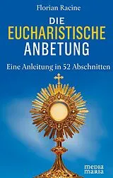 Fester Einband Die eucharistische Anbetung von Florian Racine