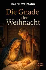 Fester Einband Die Gnade der Weihnacht von Ralph Weimann