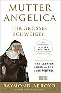 E-Book (epub) MUTTER ANGELICA - IHR GROSSES SCHWEIGEN von Raymond Arroyo