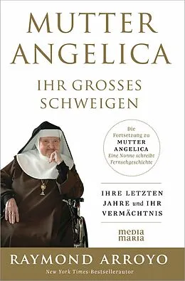 E-Book (epub) MUTTER ANGELICA - IHR GROSSES SCHWEIGEN von Raymond Arroyo
