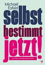 Fester Einband Selbstbestimmt jetzt! von Michael Esfeld
