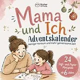 Kartonierter Einband MAMA & ICH  Das Adventskalender-Mitmachbuch von Maximilian Freude