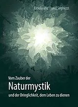 Fester Einband Vom Zauber der Naturmystik von Ursula Seghezzi, David Seghezzi