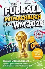 Kartonierter Einband Das Fußball Mitmachbuch zur WM 2026 von Kian Berger
