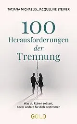 Fester Einband 100 Herausforderungen der Trennung von Tatjana Michaelis, Jacqueline Steiner