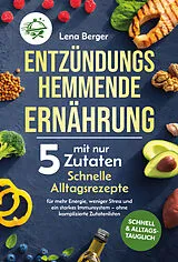 Kartonierter Einband Entzündungshemmende Ernährung mit nur 5 Zutaten von Lena Berger