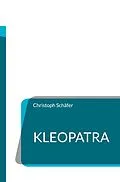 E-Book (epub) Kleopatra von Christoph Schäfer