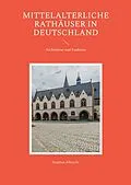 E-Book (epub) Mittelalterliche Rathäuser in Deutschland von Stephan Albrecht