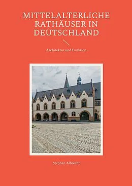 E-Book (epub) Mittelalterliche Rathäuser in Deutschland von Stephan Albrecht
