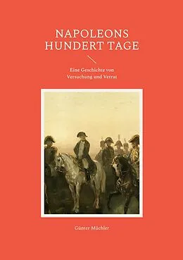 E-Book (epub) Napoleons hundert Tage von Günter Müchler