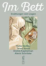Kartonierter Einband Im Bett von Heike Geißler, Tamar Noort, Dmitrij Kapitelman