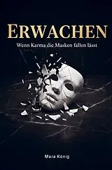 Kartonierter Einband (Kt) Erwachen - Wenn Karma die Masken fallen lässt von Mara König