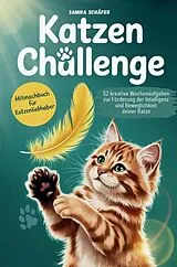 Kartonierter Einband Katzen Challenge Mehr Spiel, Spaß und Action - Beschäftigungsideen für dich und deine Katze: 52 kreative Wochenaufgaben zur Förderung der Intelligenz von Christian Deeg