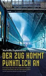 Fester Einband Der Zug kommt pünktlich an von Marichka Paplauskaite