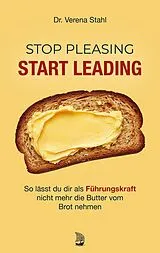 Kartonierter Einband Stop Pleasing Start Leading von Verena Stahl