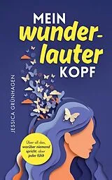 Kartonierter Einband Mein wunderlauter Kopf von Jessica Grünhagen