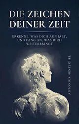 Die Zeichen deiner Zeit von Antonius Hentschel