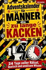 Kartonierter Einband (Kt) Adventskalender für Männer die zu lange kacken von Lars Bunde