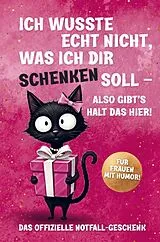 Kartonierter Einband Ich wusste echt nicht, was ich dir schenken soll - Das perfekte Geschenk für Frauen von Marlene Blum